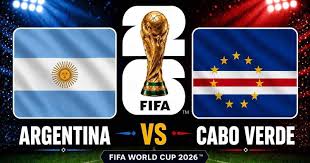 Argentina vs Cabo Verde: World Cup 2026 Match Preview