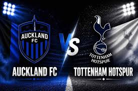 Auckland FC vs Tottenham: Pre-Season Match Preview