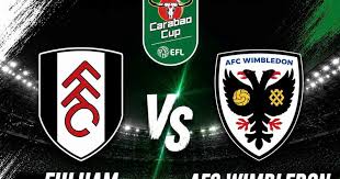 Fulham Faces AFC Wimbledon in Carabao Cup Clash