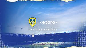 Leeds United Partners with eToro for Multi-Year Agreement