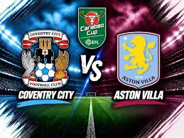 Coventry City vs Aston Villa: Carabao Cup Preview