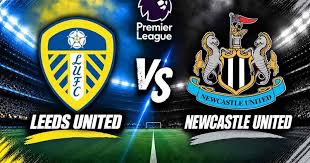 Leeds United vs Newcastle: Premier League Match Preview