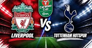 Liverpool Faces Tottenham in Carabao Cup Clash