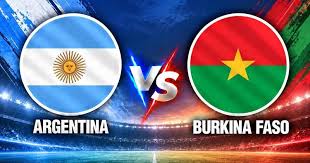 Argentina vs Burkina Faso: Match Preview and Insights